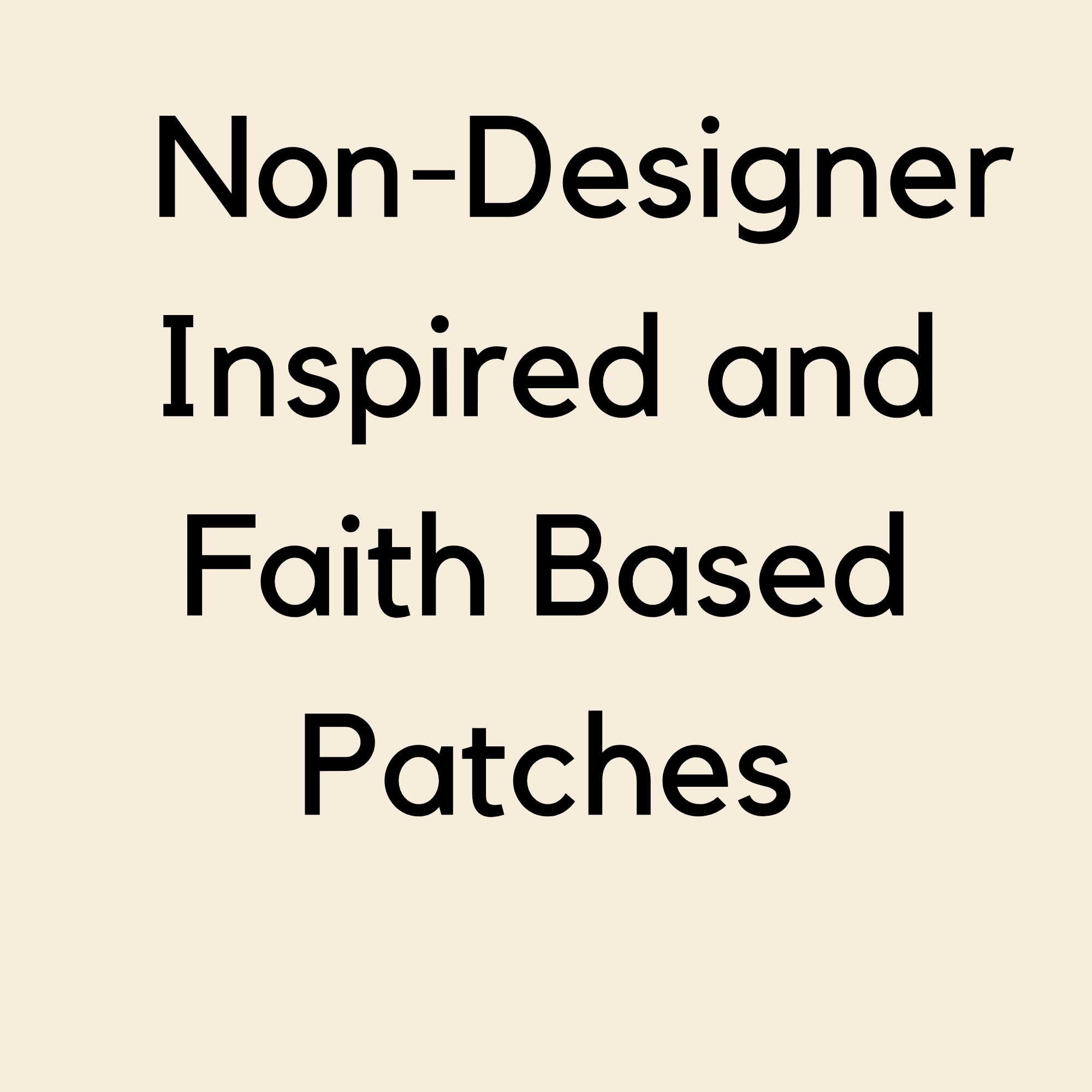 Non-Designer Inspired and Faith based patches